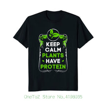 Load image into Gallery viewer, Keep Calm Plants Have Protein Vegan Vegetarian T-shirt